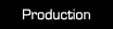Production