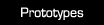 Prototypes